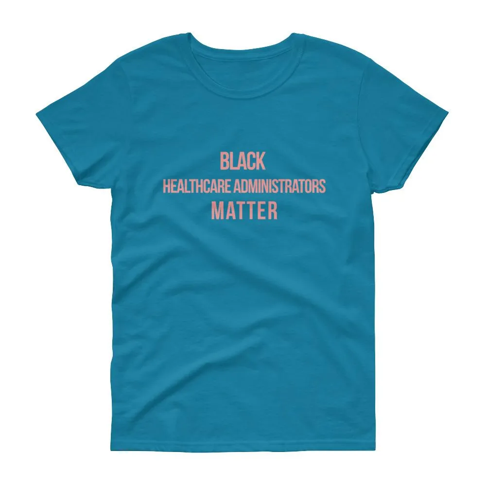 Black Healthcare Adminstrators Matter - Women's short sleeve t-shirt