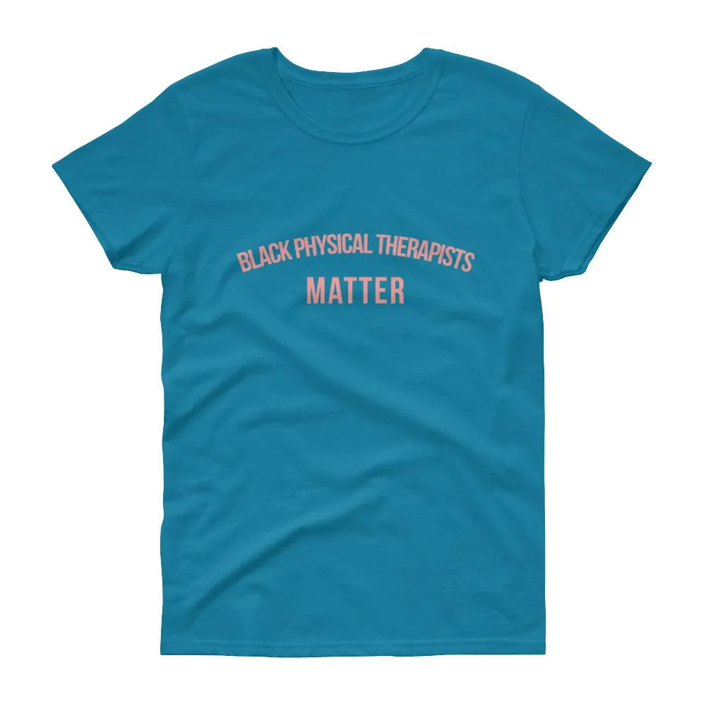 Black Physical Therapists Matter -  Women's short sleeve t-shirt