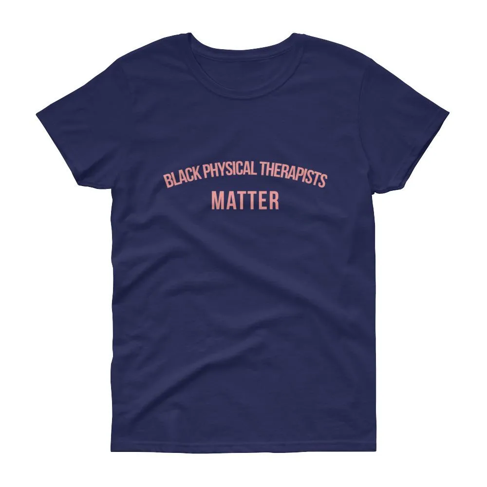 Black Physical Therapists Matter -  Women's short sleeve t-shirt