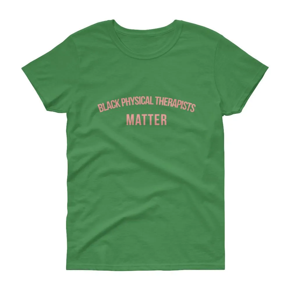 Black Physical Therapists Matter -  Women's short sleeve t-shirt