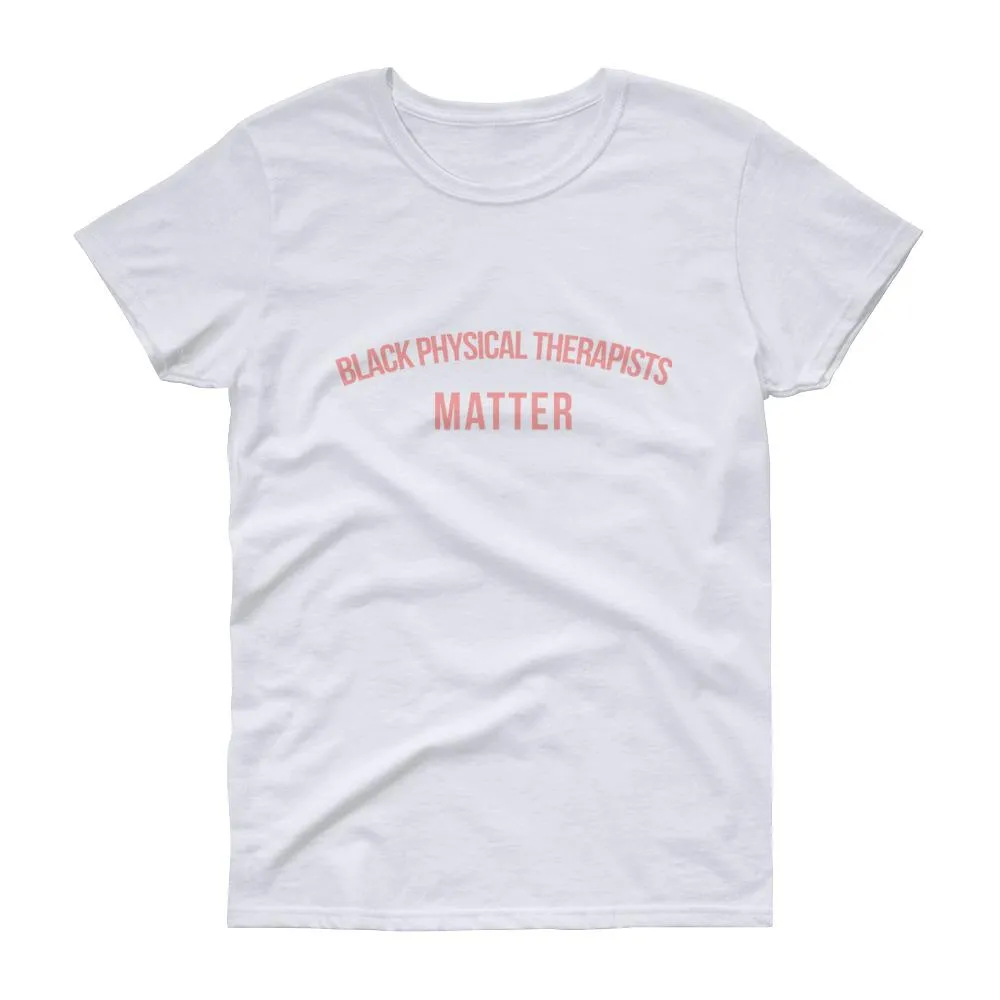 Black Physical Therapists Matter -  Women's short sleeve t-shirt