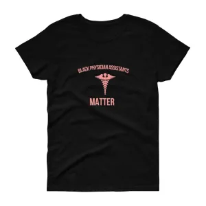 Black Physician Assistants Matter - Women's short sleeve t-shirt