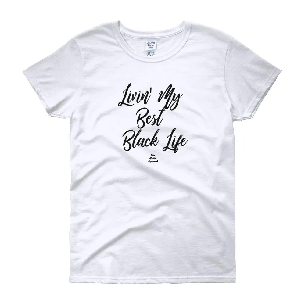 Livin' My Best Black Life - Women's short sleeve t-shirt